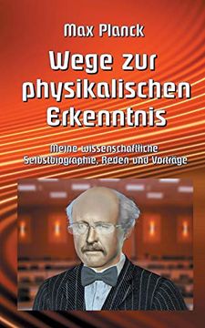 portada Wege zur Physikalischen Erkenntnis: Meine Wissenschaftliche Selbstbiographie, Reden und Vorträge (en Alemán)
