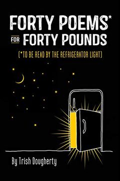 portada Forty Poems* for Forty Pounds: (*To be Read by the Refrigerator Light) 