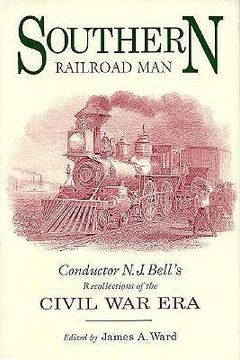 portada southern railroad man: conductor n. j. bell's recollections of the civil war era (en Inglés)