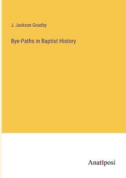 portada Bye-Paths in Baptist History (en Inglés)