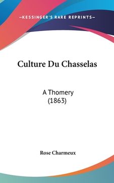 portada Culture Du Chasselas: A Thomery (1863) (en Francés)