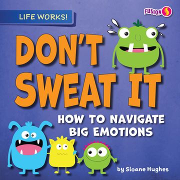 portada Don't Sweat It: How to Navigate Big Emotions (en Inglés)