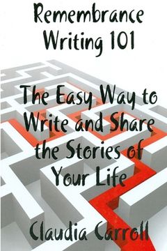 portada REMEMBRANCE WRITING 101 The Easy Way to Write and Share the Stories of Your Life, A Guidebook (en Inglés)