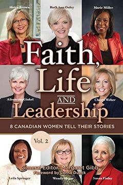 portada Faith, Life and Leadership: Vol 2: 8 Canadian Women Tell Their Stories (en Inglés)