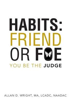 portada Habits: Friend or Foe: You Be the Judge (en Inglés)