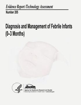 portada Diagnosis and Management of Febrile Infants (0-3 Months): Evidence Report/Technology Assessment Number 205 (en Inglés)