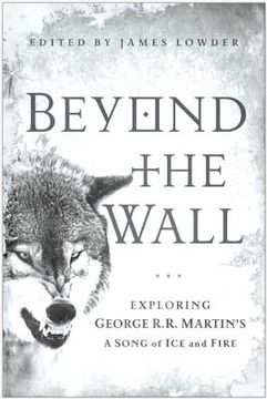 portada beyond the wall: exploring george r. r. martin ` s a song of ice and fire (in English)