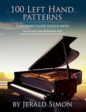 portada 100 Left Hand Patterns Every Piano Player Should Know: Play the Same Song 100 Different Ways (Essential Piano Exercises) 