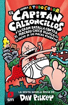 portada Compártelo:     El Capitán Calzoncillos y la gran batalla contra el mocoso chico biónico (I)