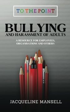 portada Bullying & Harassment of Adults: A Resource for Employees, Organisations & Others: Volume 2 (To The Point)