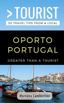 portada Greater Than a Tourist- Oporto Portugal: 50 Travel Tips from a Local (en Inglés)