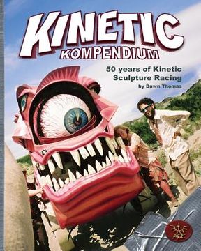 portada Kinetic Kompendium: 50 Years Of Kinetic Sculpture Racing (en Inglés)