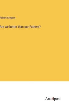 portada Are we better than our Fathers?