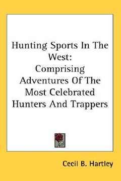 portada hunting sports in the west: comprising adventures of the most celebrated hunters and trappers