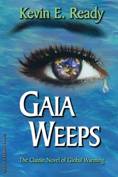 portada Gaia Weeps: The Crisis of Global Warming, a Novel (in English)