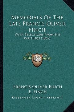 portada memorials of the late francis oliver finch: with selections from his writings (1865) (in English)