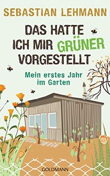 portada Das Hatte ich mir Grüner Vorgestellt: Mein Erstes Jahr im Garten (in German)