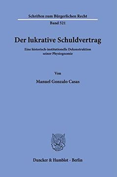 portada Der Lukrative Schuldvertrag: Eine Historisch-Institutionelle Dekonstruktion Seiner Physiognomie: 521 (Schriften zum Burgerlichen Recht) (in German)
