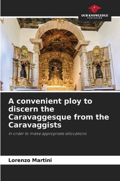 portada A convenient ploy to discern the Caravaggesque from the Caravaggists