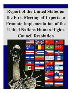 portada Report of the United States on the First Meeting of Experts to Promote Implementation of the United Nations Human Rights Council Resolution (en Inglés)