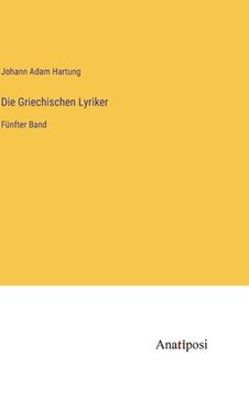 portada Die Griechischen Lyriker: Fünfter Band (in German)