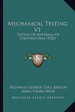 portada mechanical testing v1: testing of materials of construction (1922) (en Inglés)