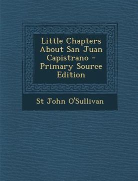 portada Little Chapters about San Juan Capistrano (in English)
