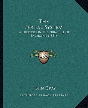 portada the social system: a treatise on the principle of exchange (1831)