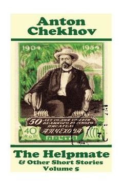 portada Anton Chekhov - The Helpmate & Other Short Stories (Volume 5): Short story compilations from arguably the greatest short story writer ever. (en Inglés)