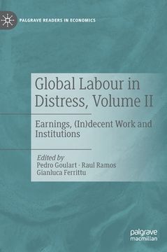 portada Global Labour in Distress, Volume II: Earnings, (In)Decent Work and Institutions (in English)