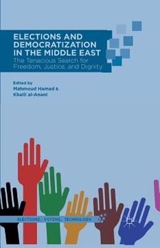 portada Elections and Democratization in the Middle East: The Tenacious Search for Freedom, Justice, and Dignity