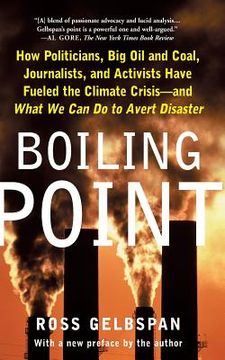 portada Boiling Point: How Politicians, big oil and Coal, Journalists, and Activists Have Fueled a Climate Crisis--And What we can do to Avert Disaster (in English)
