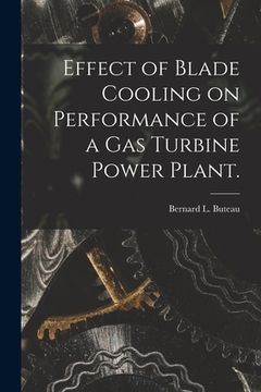 portada Effect of Blade Cooling on Performance of a Gas Turbine Power Plant. (en Inglés)