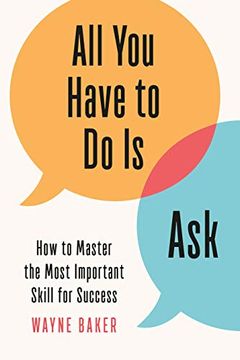 portada All you Have to do is Ask: How to Master the Most Important Skill for Success (en Inglés)