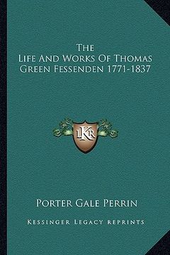 portada the life and works of thomas green fessenden 1771-1837 (in English)