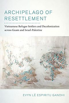 portada Archipelago of Resettlement: Vietnamese Refugee Settlers and Decolonization Across Guam and Israel-Palestine: 65 (American Crossroads) (en Inglés)