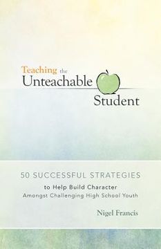 portada teaching the unteachable student (en Inglés)