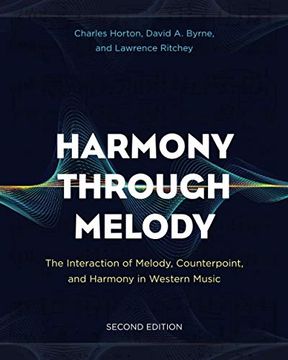 portada Harmony Through Melody: The Interaction of Melody, Counterpoint, and Harmony in Western Music, Second Edition (en Inglés)