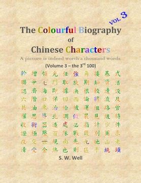 portada The Colourful Biography of Chinese Characters, Volume 3: The Complete Book of Chinese Characters with Their Stories in Colour, Volume 3 (en Inglés)