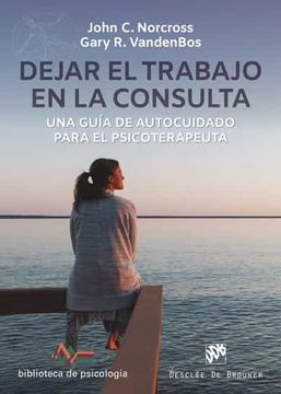 portada Dejar el Trabajo en la Consulta. Una Guía de Autocuidado Para el Psicoterapeuta (in Spanish)