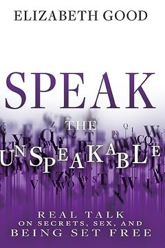 portada Speak the Unspeakable: Real Talk on Secrets, Sex, and Being Set Free (in English)