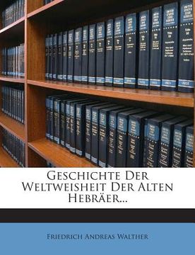 portada Geschichte Der Weltweisheit Der Alten Hebräer... (en Alemán)