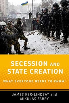 portada Secession and State Creation: What Everyone Needs to Know® (en Inglés)