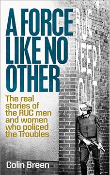 portada A Force Like No Other: The real stories of the RUC men and women who policed the Troubles (Paperback)