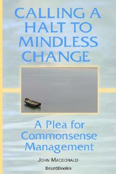 portada calling a halt to mindless change: a plea for commonsense management (en Inglés)