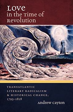 portada Love in the Time of Revolution: Transatlantic Literary Radicalism and Historical Change, 1793-1818 (Published by the Omohundro Institute of Early. And the University of North Carolina Press) 