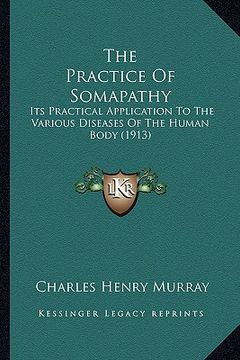 portada the practice of somapathy: its practical application to the various diseases of the human body (1913)