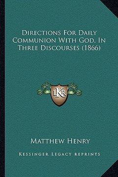 portada directions for daily communion with god, in three discourses (1866) (en Inglés)