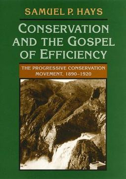 portada conservation and the gospel of efficiency: the progressive conservation movement, 1890-1920 (en Inglés)