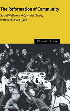 portada The Reformation of Community: Social Welfare and Calvinist Charity in Holland, 1572-1620 (Cambridge Studies in Early Modern History) (in English)